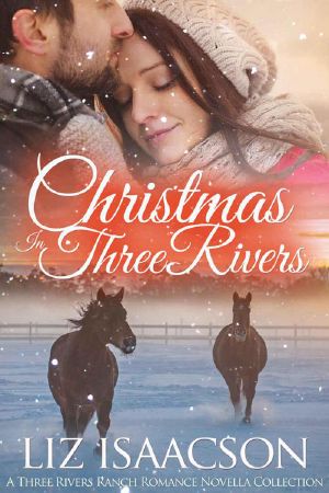 [Three Rivers Ranch Romance 6.10] • Christmas in Three Rivers · Three Rivers Ranch Romance Novella Collection